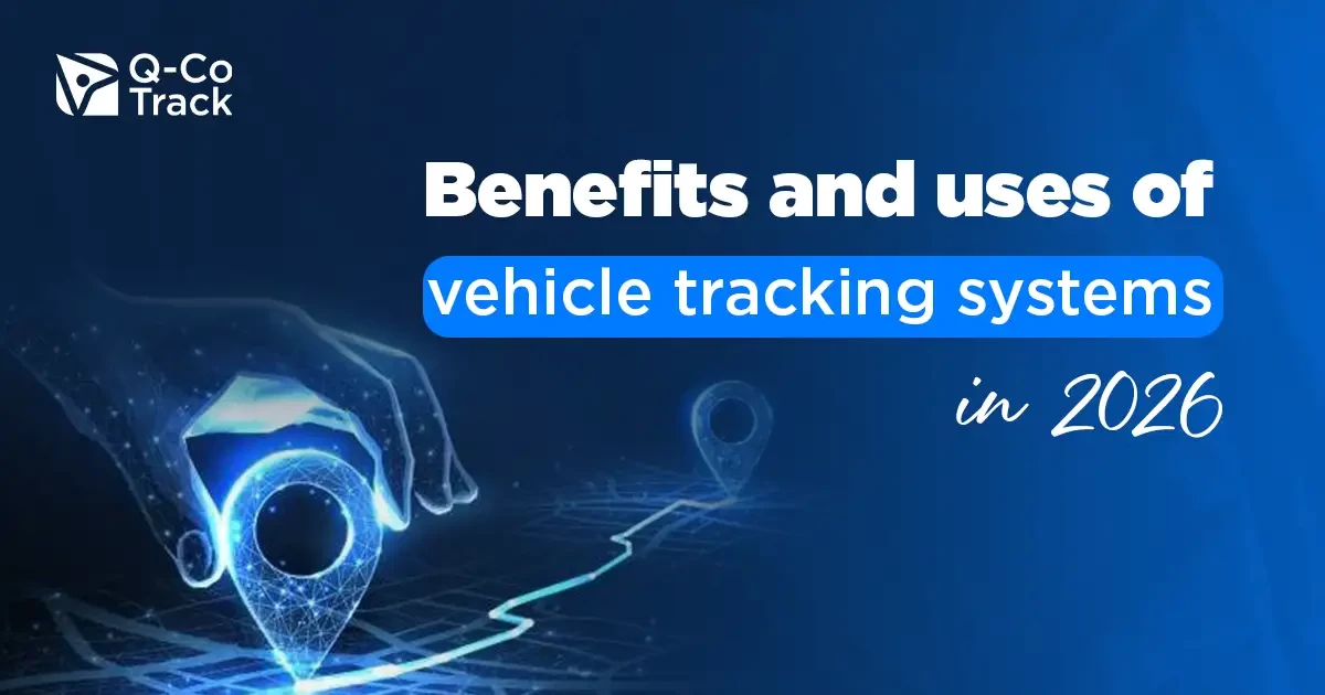 Benefits of a Vehicle Tracking System and Its Uses in 2026